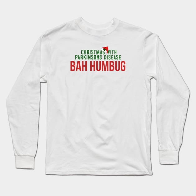 BAH HUMBUG! Christmas With Parkinsons Disease Long Sleeve T-Shirt by SteveW50